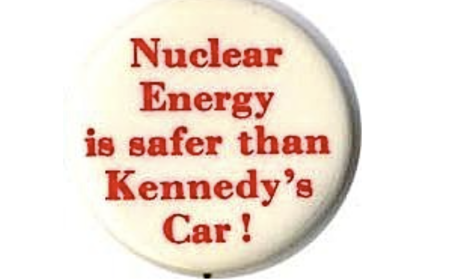 calligraphy - Nuclear Energy is safer than Kennedy's Car!